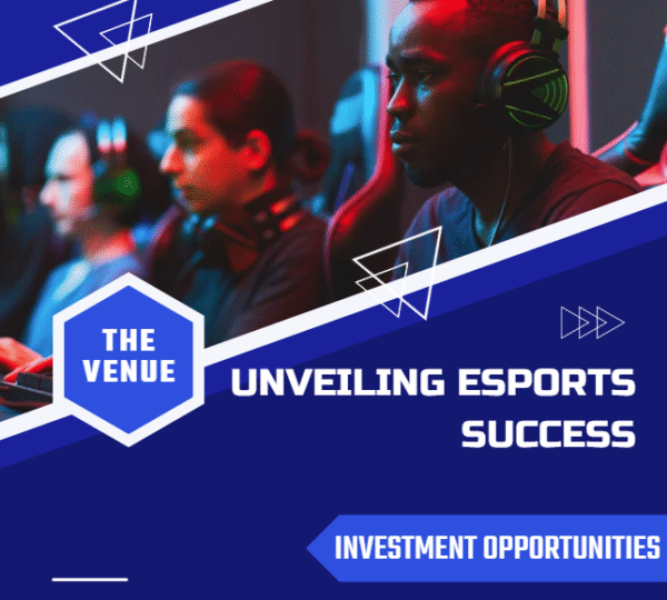 Unveiling ESports Success: Delving Into The Venue Investment Opportunities
